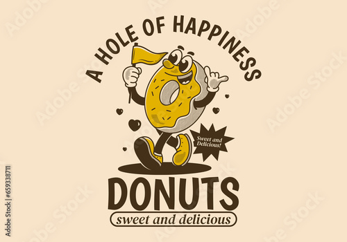 Donuts, a hole of happiness. Mascot character illustration of walking donuts holding a flag