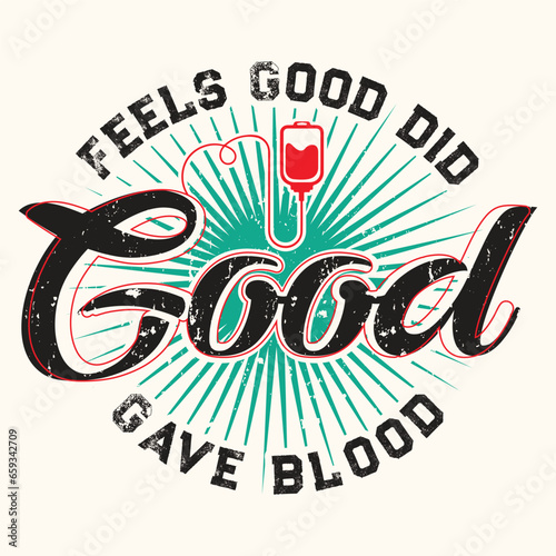 Feels Good Did Good Gave Blood t-shirt  Design