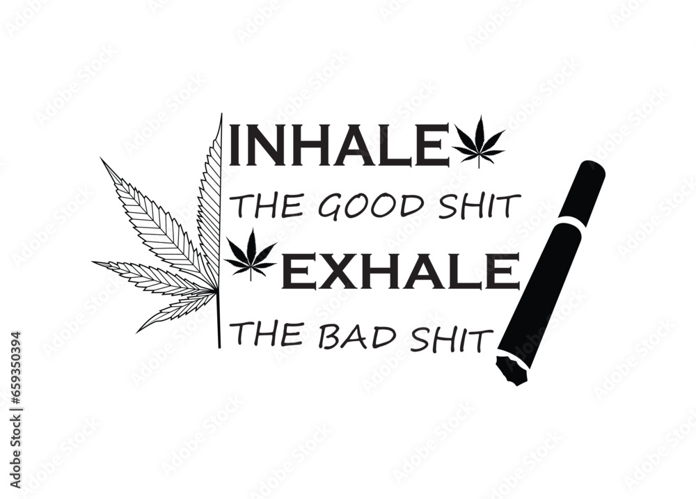 Inhale the good shit vector for print, Inhale the good shit clipart