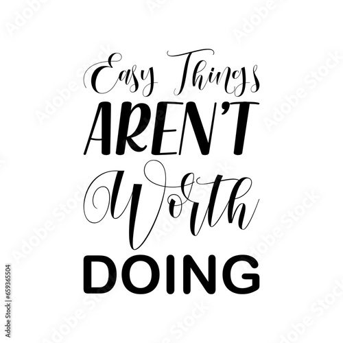 easy things aren't worth doing black letter quote