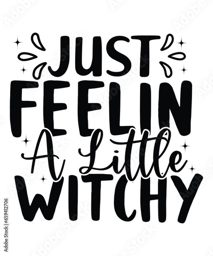 Just Feelin A Little Witchy T Shirt Print Template