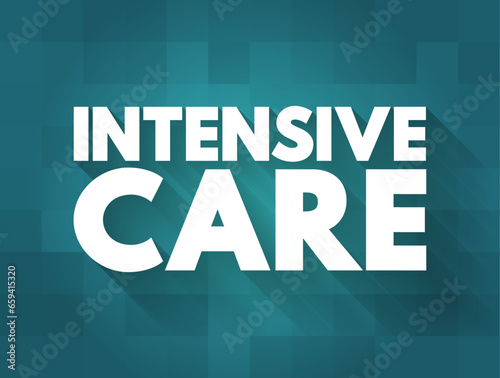 Intensive Care - is a special department of a hospital that provides intensive care medicine, text concept background