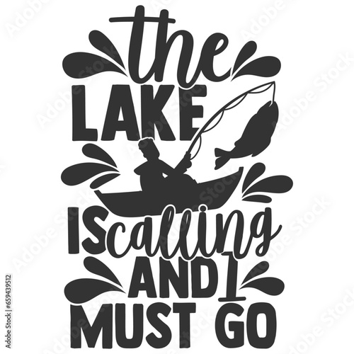 The Lake Is Calling And I Must Go - Fishing Illustration