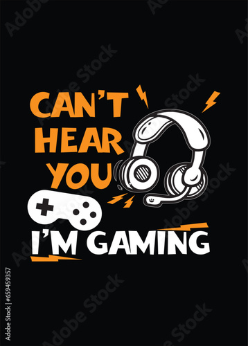 Can't Hear You I'm Gaming T-Shirt Design gaming style design attractive color