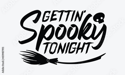 Gettin' Spooky Tonight - Halloween T-shirt Design, Spooky Quotes, Spider Design, Calligraphy Graphic Design, Typography Poster with Old Style Camera and Quote.