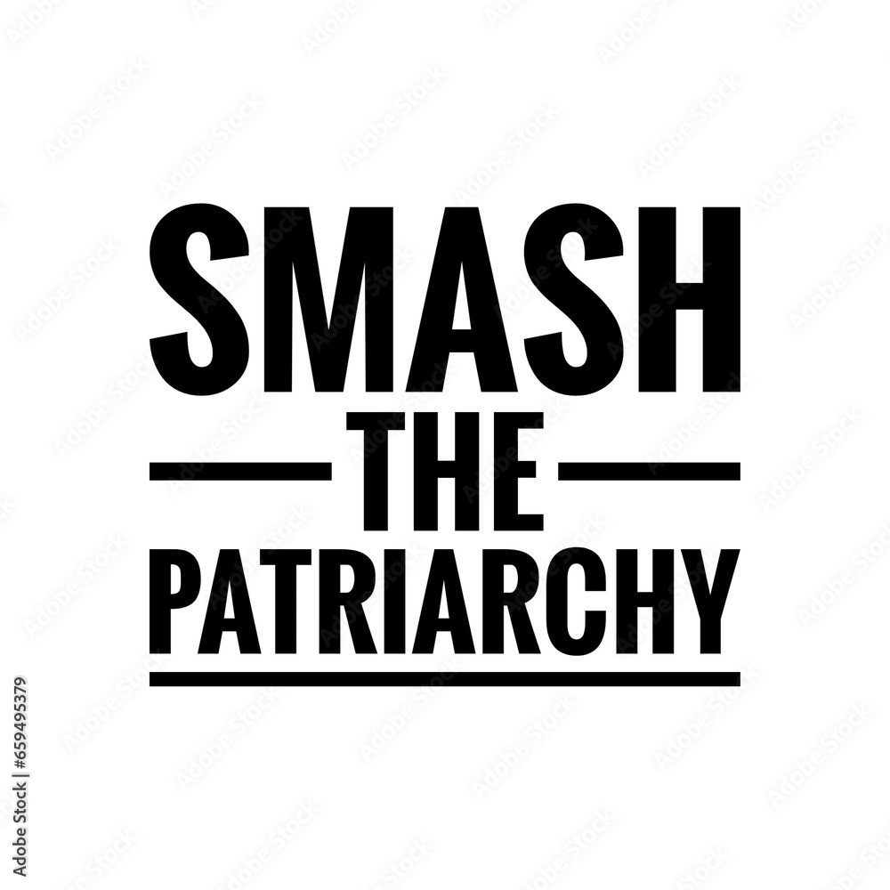''Smash the patriarchy'' Quote Illustration