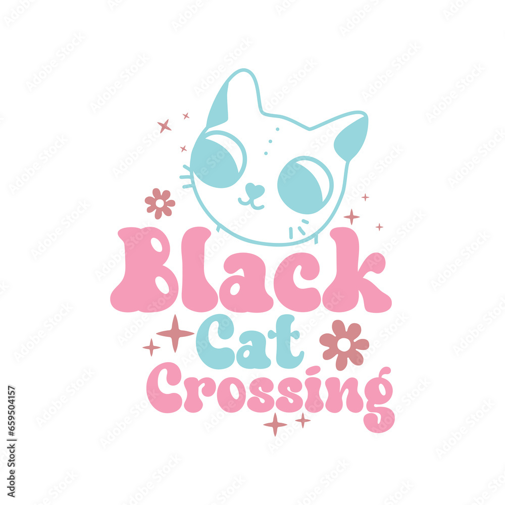 Black Cat Crossing,Halloween Design,Halloween illustration,Retro Halloween Quote, Halloween Vector, Witch svg, Ghost svg, Halloween Typography, Black Cat Crossing,Halloween Design,Halloween illustration,Retro Halloween Quote, Halloween Vector, Witch svg, Ghost svg, Halloween Typography,