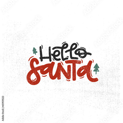 Vector handdrawn illustration. Lettering phrases Hello Santa badge, calligraphy with light background for logo, banners, labels, postcards, invitations, prints, posters, web, presentation.
