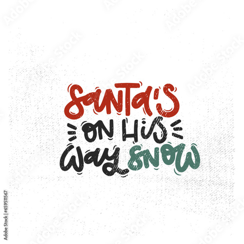 Vector handdrawn illustration. Lettering phrases Santa s on his way snow badge  calligraphy with light background for logo  banners  labels  postcards  invitations  prints  posters  web  presentation.