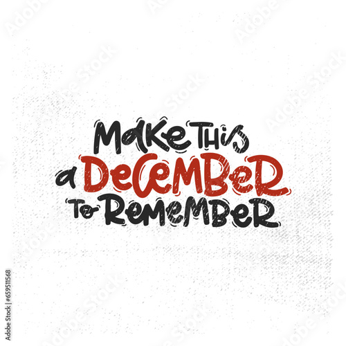 Vector handdrawn illustration. Lettering phrases Make this a december to remember badge, calligraphy with light background for logo, banners, labels, postcards, invitations, prints, posters, web, pres