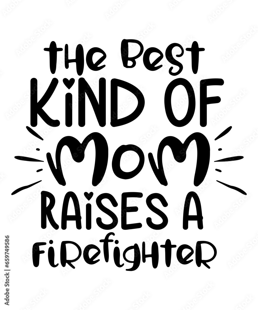 the best kind of mom raises a firefighter svg the best kind of mom raises a firefighter svg