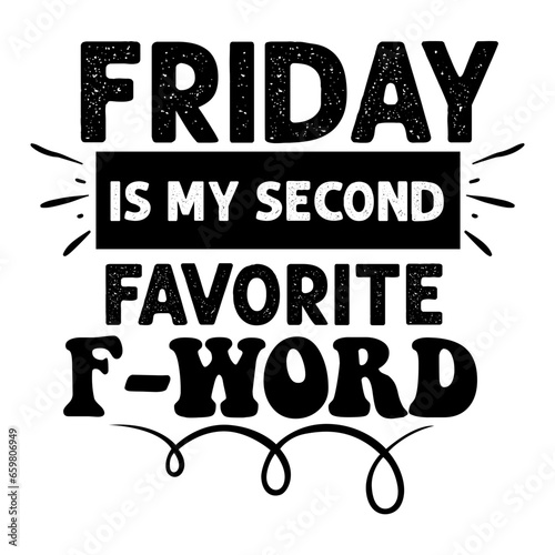friday is my second favorite f-word svg