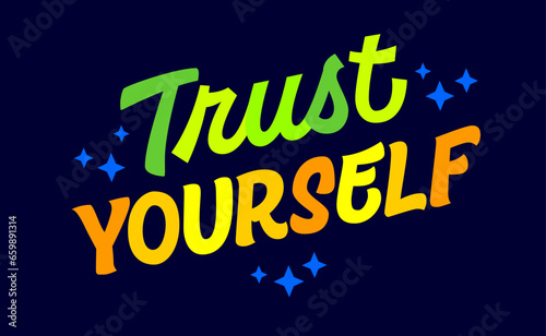 Trust yourself  isolated vector typography design element in clear  vivid colors on dark background. Bold motivational lettering illustration.  Dynamic hand drawn inspiration quote for any purposes