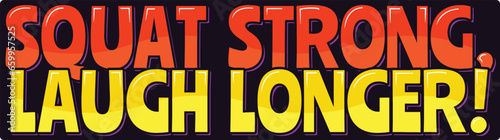 Uplifting lettering design promoting strength and happiness through squats