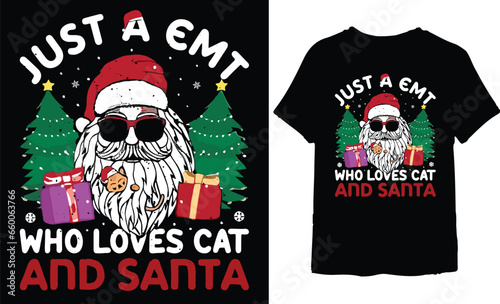 just a emt who loves cat and santa t-shirt design, Christmas t shirt , T-shirt print, postcard wish, Christmas typography T shirt Design
