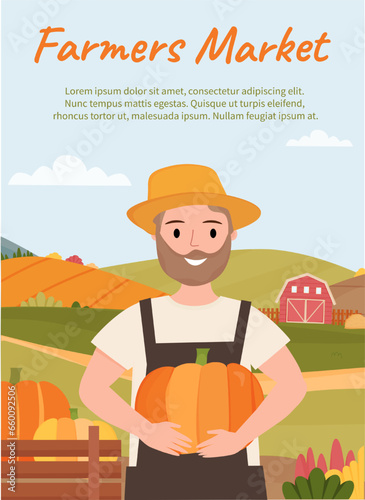 Farmers market advertising poster. Farmer holds a big pumpkin in his hand on the countryside background. Harvest time. Harvest festival, local market. Vector illustration.