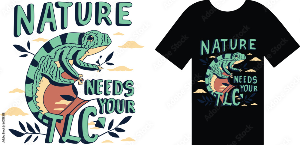 Fototapeta premium Nature Needs Your TLC T Shirt Design Typography