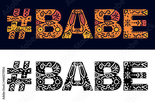 BABE Hashtag. Isolated text with national ethnic ornament. Patterned Popular Hashtag #BABE for social network, web resources, mobile app, games, clothing, t-shirt, banner, adv.