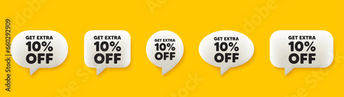 Get Extra 10 percent off sale. 3d chat speech bubbles set. Discount offer price sign. Special offer symbol. Save 10 percentages. Extra discount talk speech message. Talk box infographics. Vector photo