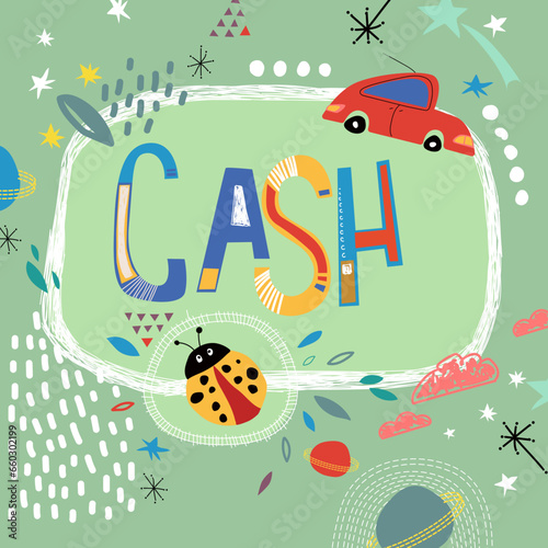 Bright card with beautiful name Cash in planets, car and simple forms. Awesome male name design in bright colors. Tremendous vector background for fabulous designs