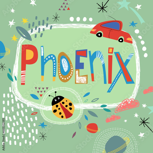 Bright card with beautiful name Phoenix in planets, car and simple forms. Awesome male name design in bright colors. Tremendous vector background for fabulous designs