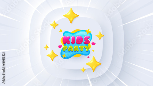 Kids party sticker. Neumorphic offer 3d banner, coupon. Fun playing zone banner. Children games party area icon. Kids party promo event background. Sunburst banner, flyer or poster. Vector