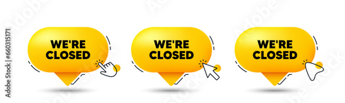 We are closed tag. Click here buttons. Business closure sign. Store bankruptcy symbol. Closed speech bubble chat message. Talk box infographics. Vector