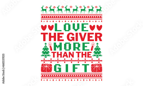 Love the giver more than the gift - Christmas T-Shirt Design, Hand drawn lettering and calligraphy, used for prints on bags, poster, banner, flyer and mug, pillows.