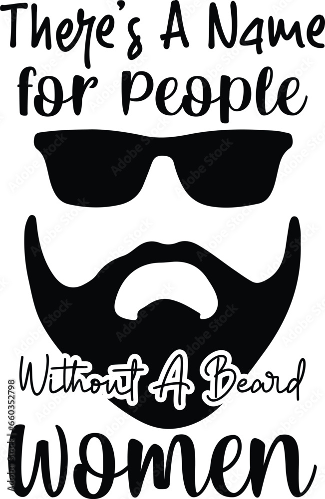 There's a Name for People Without A Beard, Women t-shirt design.