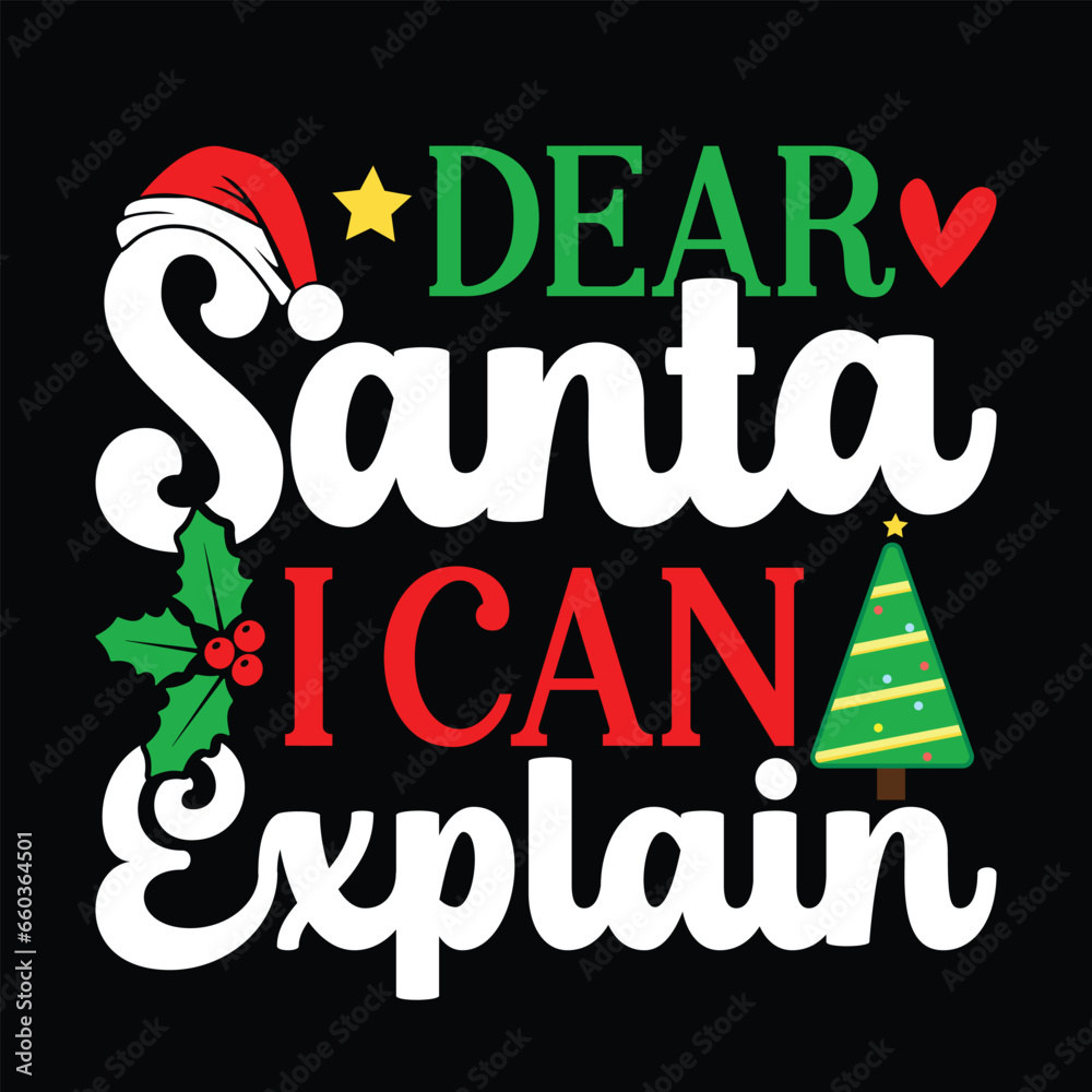  Dear Santa, I Can Explain. Christmas T-shirt design, Posters, Greeting Cards, Textiles, Sticker Vector Illustration, Hand drawn lettering for Xmas invitations, mugs, and gifts.	