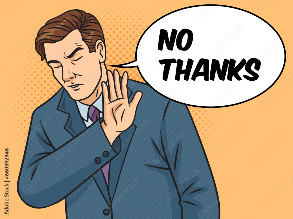 Man with dissatisfied refusal gesture businessman meme with text bubble No thanks pinup pop art retro vector illustration. Comic book style imitation. Man with dissatisfied refusal gesture businessman meme with text bubble No thanks pinup pop art retro vector illustration. Comic book style imitation.