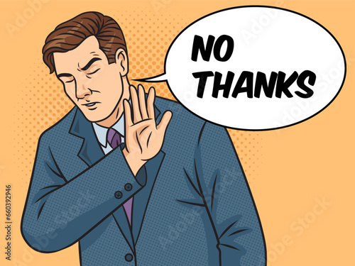 Man with dissatisfied refusal gesture businessman meme with text bubble No thanks pinup pop art retro vector illustration. Comic book style imitation.
