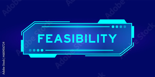 Futuristic hud banner that have word feasibility on user interface screen on blue background