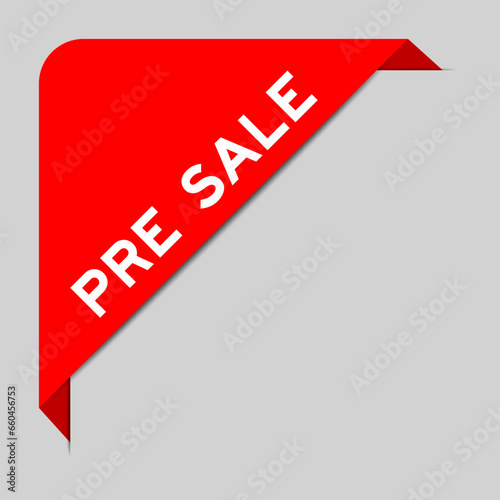 Red color of corner label banner with word pre sale on gray background