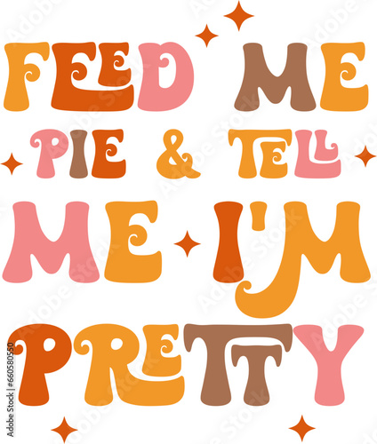 Quotes gift ideas. Feed Me Pie Sparkles Retro Funny Fall, Autumn, Thanksgiving, Halloween, Retro, Sublimation