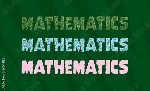 hand drawn mathematics word. scribble mathematics. sketch mathematics on green background