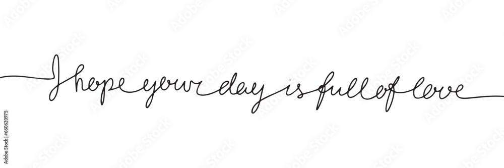 I hove your day is full of love line art text. One line continuous short phrases about love and for Valentine's Day. Vector illustration. I hove your day is full of love line art text. One line continuous short phrases about love and for Valentine's Day. Vector illustration.