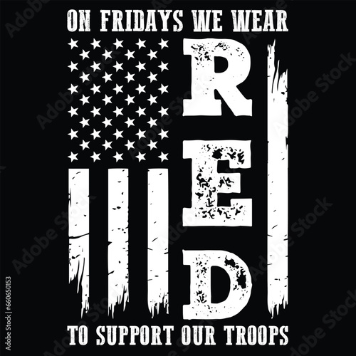 On Fridays We Wear Red To Support Our Troops Red Friday Gift T Shirt