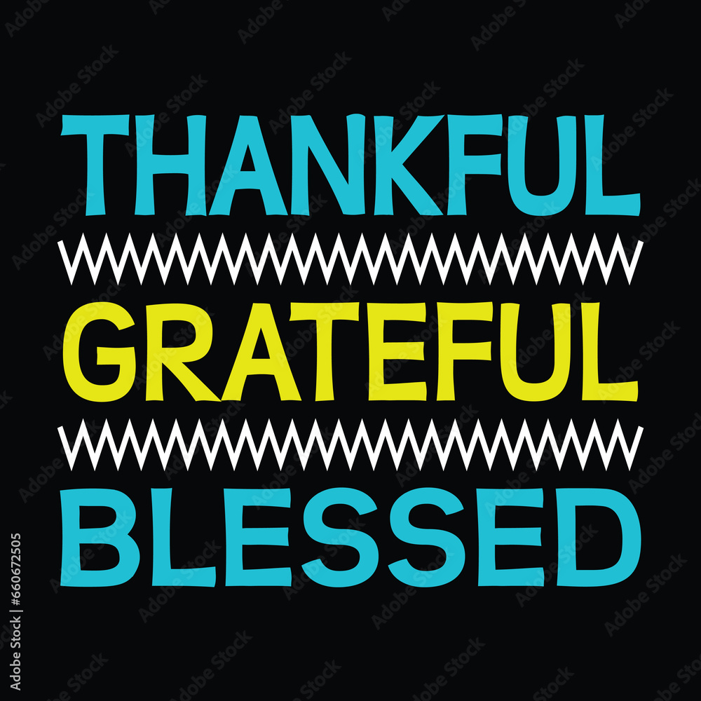 Fototapeta premium Thankful grateful blessed t shirt design, thanksgiving shirt, typography t shirt design.... thankful grateful blessed design, thankful grateful blessed shirt, thanksgiving design...