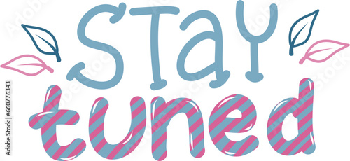 Hand lettering of stay tuned