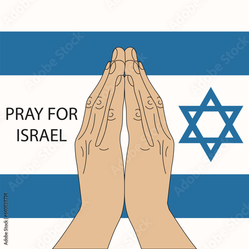 Palestine Israel military conflict. War on middle east. Bombing middle east country. Hand in pray on Israel flag background. Vector illustration.