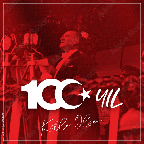 Ankara Turkey - October 29 1923: 29 Ekim Cumhuriyet Bayrami Kutlu Olsun.Cumhuriyetin 100. yılı kutlu olsun.(Translation: Happy 29 October Republic Day in Turkey.happy 100th anniversary of the republic