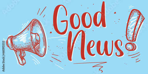 Good news - hand drawn advertising sign with megaphone