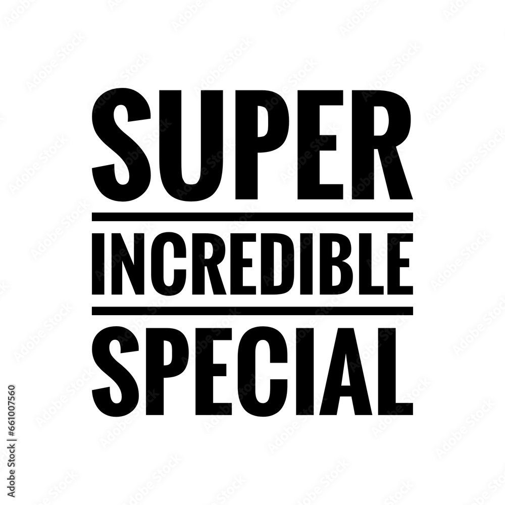 ''Super incredible special'' Quote Illustration