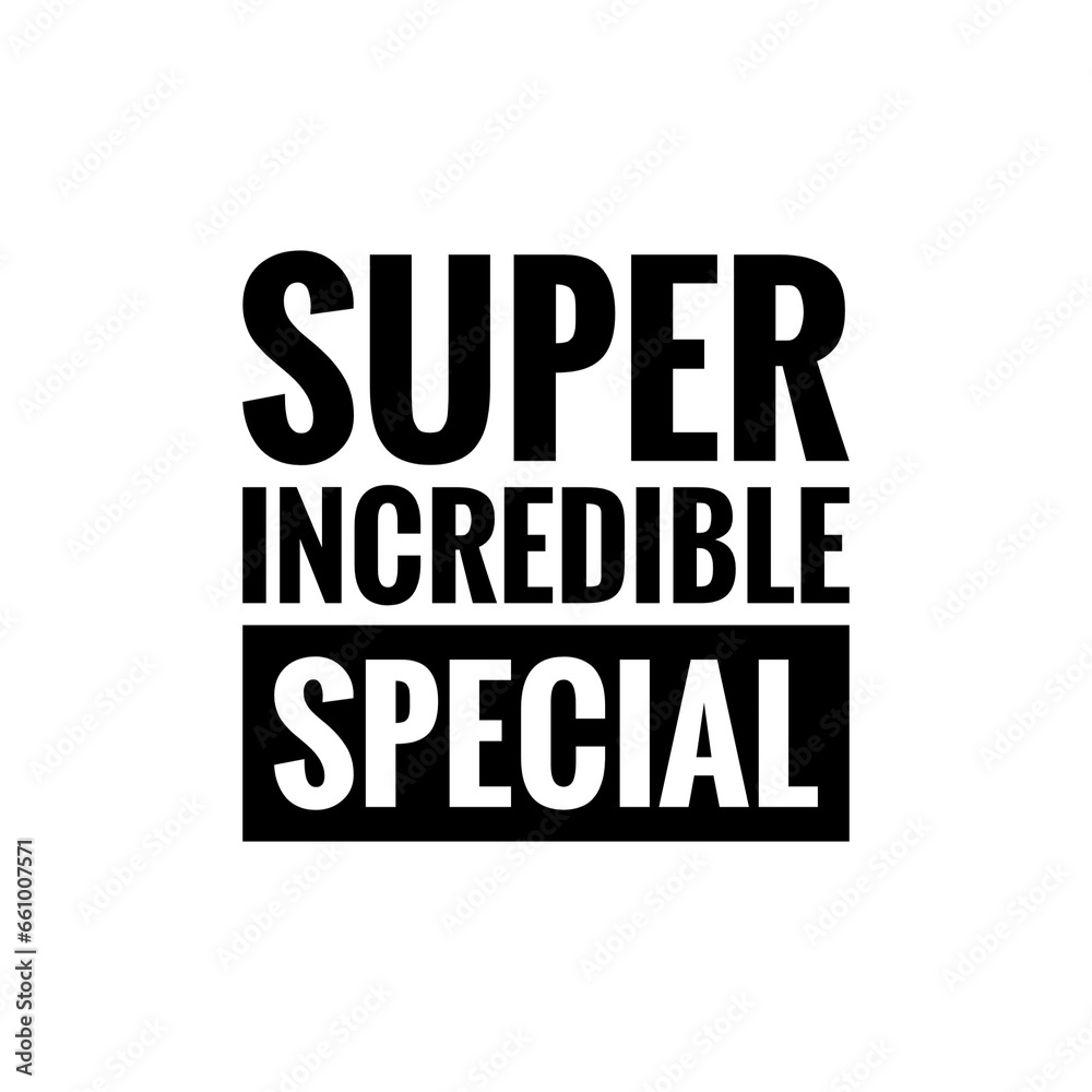 ''Super incredible special'' Quote Illustration ''Super incredible special'' Quote Illustration