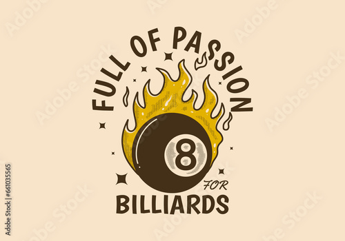 Full of passion for billiards. Vintage illustration of eight ball with fire flame