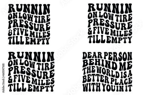  Rennin On Low Tire Pressure And Five Miles Till Empty, Dear person on low tire pressure and five miles till empty retro wavy SVG bundle T-shirt designs