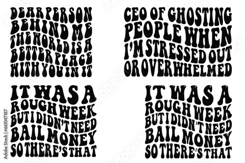 CEO of Ghosting people when I’m stressed out or overwhelmed, It Was a Rough Week, but I didn’t need to bail money, so there’s that, dear person behind me the world is a better place with you in it SVG
