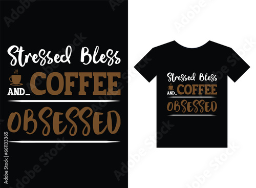 Stressed bless and coffee obsessed Print Ready T-Shirt Design