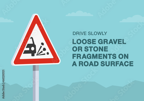 Safe driving tips and traffic regulation rules. Drive slowly, loose gravel or stone fragments on a road surface sign. Close-up view. Flat vector illustration template.
